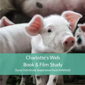 Charlotte's Web {Lazy Unit Study Inspiration Pack} | My Little Poppies