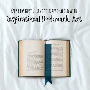 Keep Kids Busy During Your Read-Aloud with Inspirational Bookmark Art! | My Little Poppies