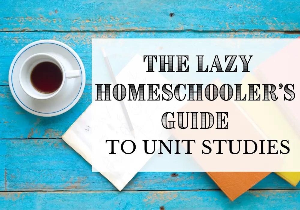The Lazy Homeschooler's Guide to Unit Studies | Caitlin Fitzpatrick Curley, MA/CAGS, My Little Poppieshe Lazy Homeschooler's Guide to Unit Studies | My Little Poppies