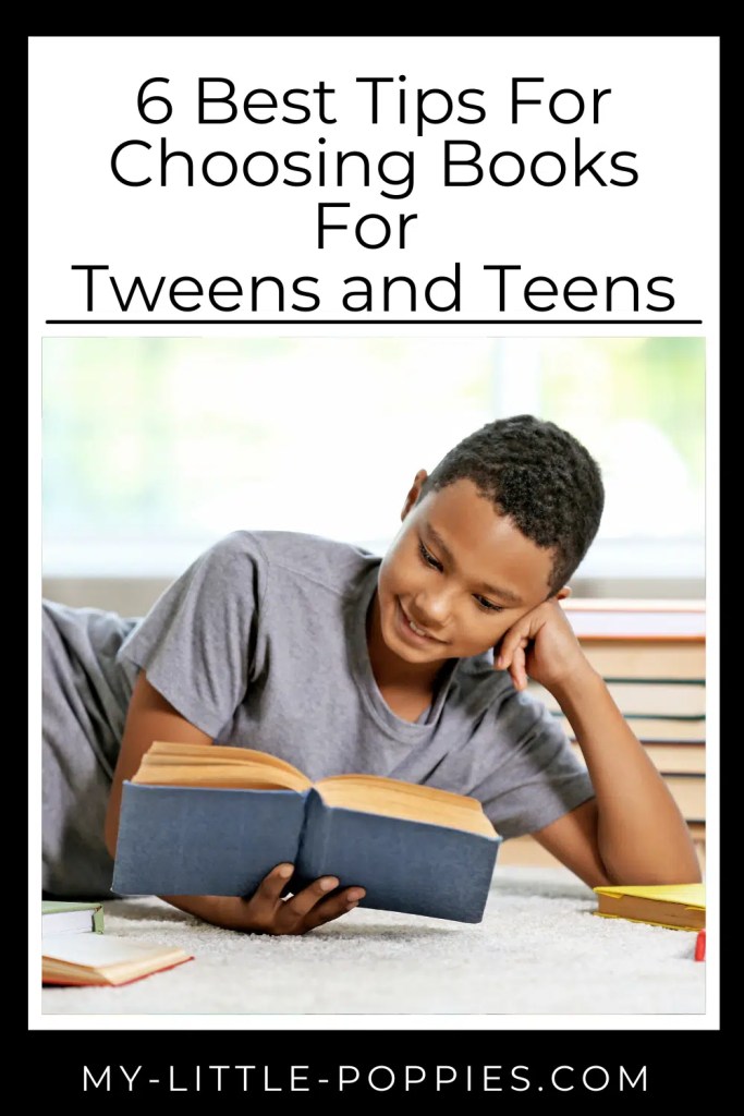 Six Best Tips For Choosing Books For Tweens and Teens