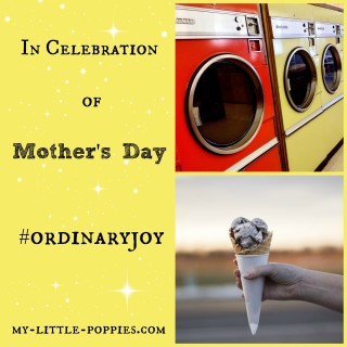 In Celebration of Mother’s Day #ordinaryjoy