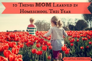 10 Things Mom Learned in Homeschool This Year