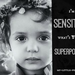 i'm sensitive what's your superpower