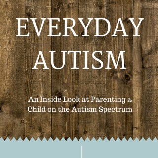 Everyday Autism by Shawna Wingert