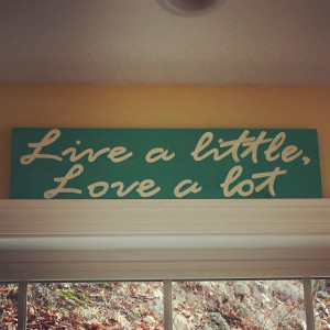 live a little, love a lot