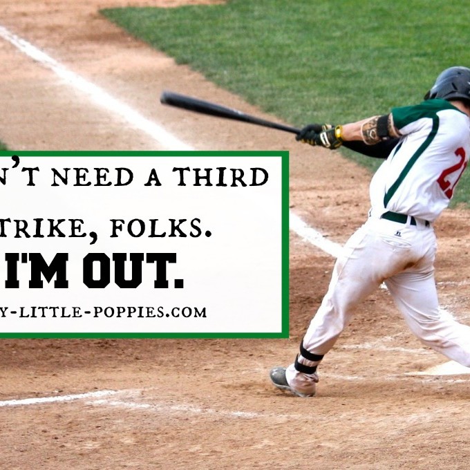 I don’t need a third strike, folks. I’m out.