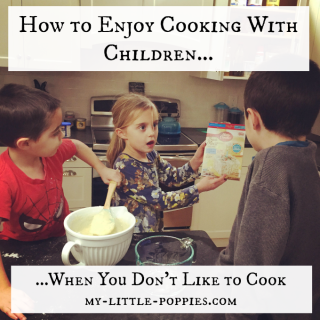 How to Enjoy Cooking With Children [When You Don’t Like to Cook]