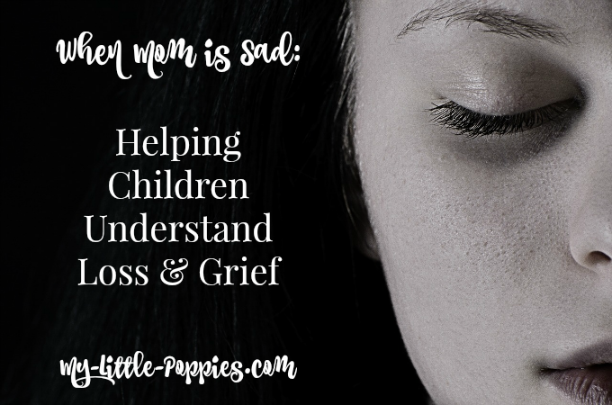 When Mom is Sad: Helping Children Understand Loss and Grief