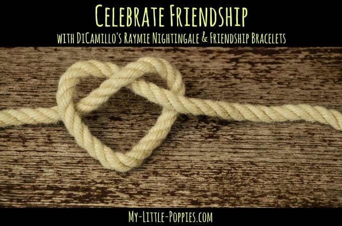 Celebrate Friendship with DiCamillo's Raymie Nightingale & Friendship Bracelets