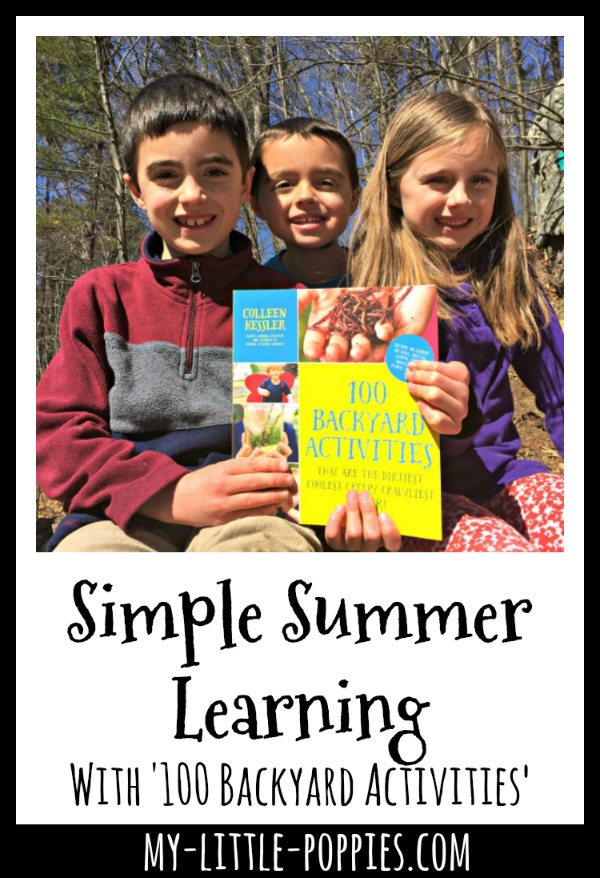 Simple Summer Learning with '100 Backyard Activities That Are the Dirtiest, Coolest, Creepy-Crawliest Ever!' by Colleen Kessler | My Little Poppies