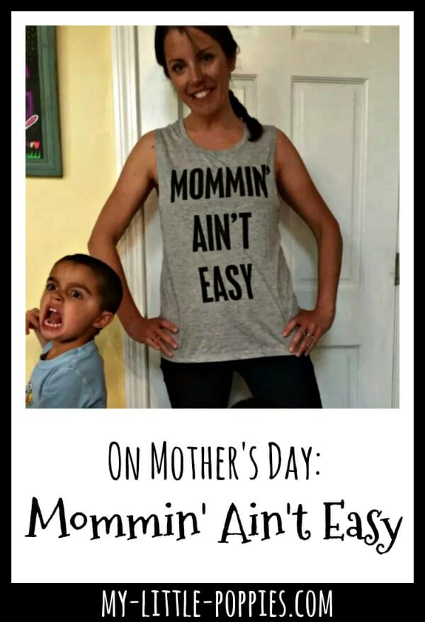 On Mother's Day: Mommin' Ain't Easy! | My Little Poppies