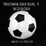 Perfectionism, Fear of Failure, and the Gifted Child