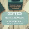 Gifted Homeschooling Curriculum: Pre-K, K, and 2nd grade